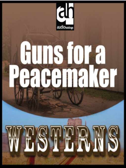 Title details for Guns for a Peacemaker by Luke Short - Available